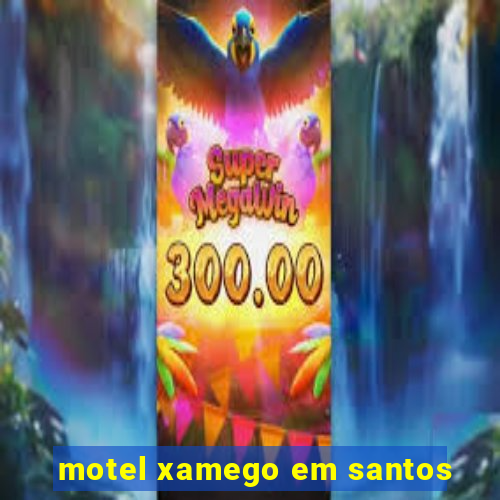 motel xamego em santos